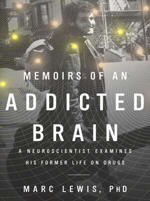 cover image of Memoirs of an Addicted Brain